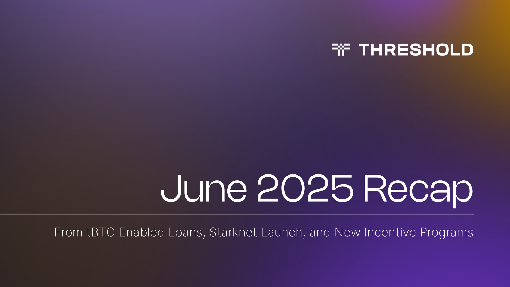 June 2025 Recap: tBTC Enables Dollar Loans Against Your Bitcoin & New Incentive Programs