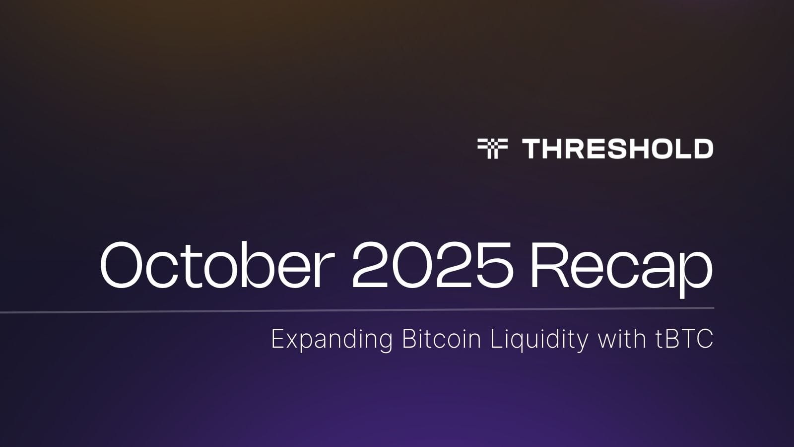 October 2025 Recap: Expanding Bitcoin Liquidity with tBTC