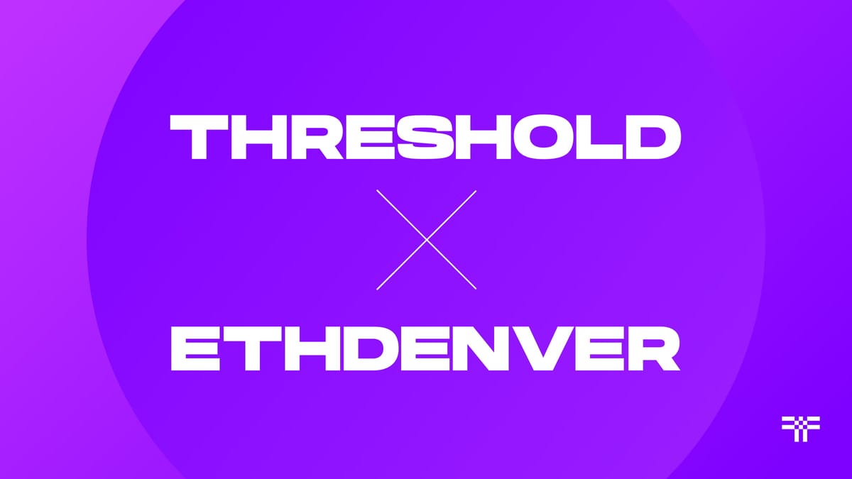 Threshold and ETHDenver 2022