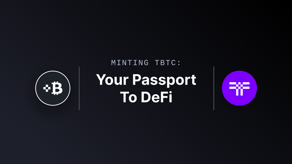 Minting tBTC, Your Passport to DeFi