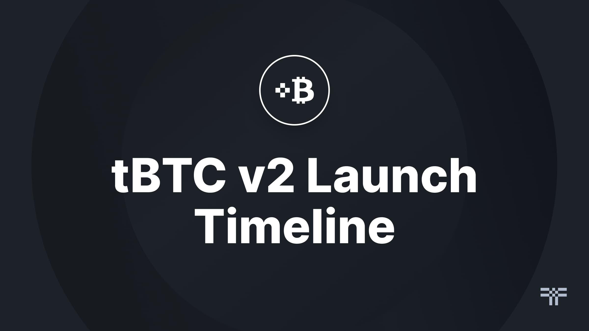 tBTC v2 Launch Timeline