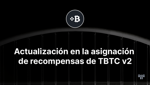 Actualización en la asignación de recompensas entre stakers de tBTC y PRE