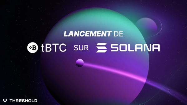 Lancement de tBTC sur Solana!