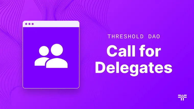 Threshold DAO Call for Delegates